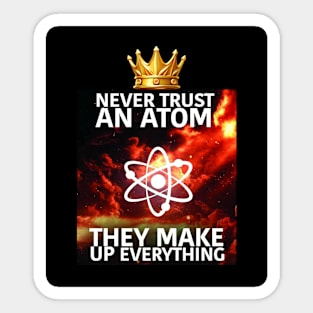 Science Chemistry Atom Philosophy They Make Up Everything Sticker